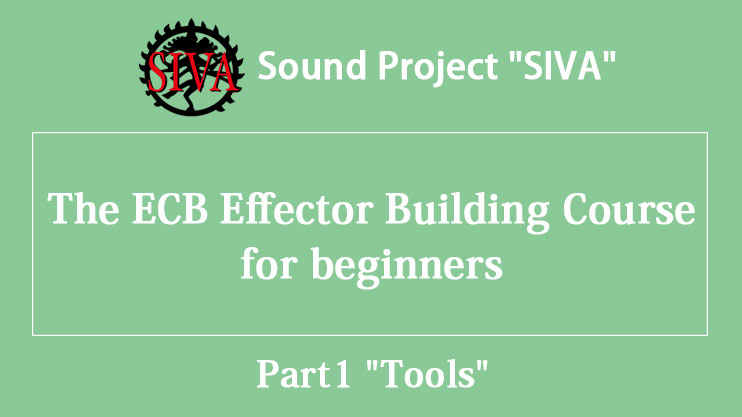 The ECB Effector Building Course for beginners Part1 "Tools"